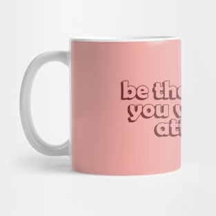 Be the Energy you Want to Attract Mug